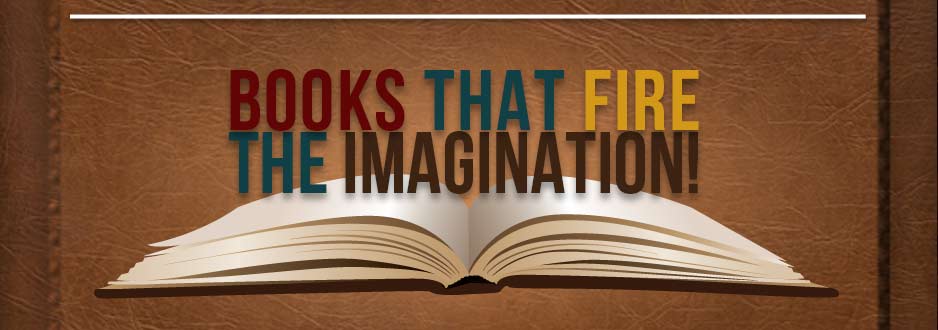 Books that fire the imagination!